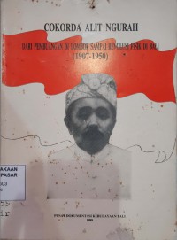 Image of Cokorda Alit Ngurah: Dari pembuangan di lombok sampai revolusi fisik di Bali
